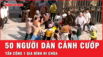 Công an điều tra vụ 50 người dàn cảnh cướp, tấn công 1 gia đình đi chùa đầu năm | Thời sự