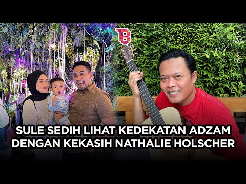 Curhat Sule, ngaku nangis lihat Adzam lebih dekat dengan kekasih Nathalie Holscher | NEWSFLASH