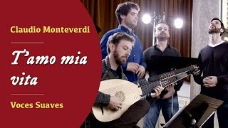 Monteverdi - T'amo mia vita, SV 104 (Voces Suaves)