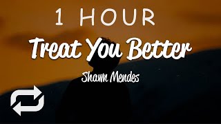 [1 HOUR 🕐 ] Shawn Mendes - Treat You Better (Lyrics)