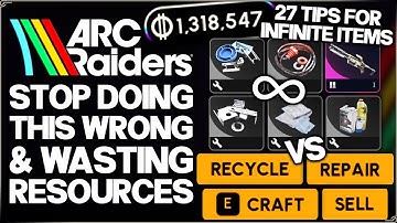 Arc Raiders - Stop Doing THIS - When to Repair, Recycle, Sell & Craft ALL Items - Resource Guide!