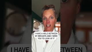 Hole Between My Breasts?