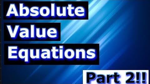 How to solve Absolute Value Equations (Part 2)