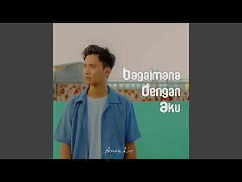 ARVIAN DWI | BAGAIMANA DENGAN AKU (OFFICIAL MUSIC VIDEO)