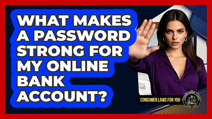 What Makes A Password Strong For My Online Bank Account? - Consumer Laws For You