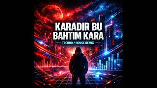 Karadır Bu Bahtım Kara (Techno House Remix) Anadolu Ezgileri & Club Groove