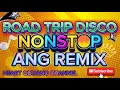 🔥 ROAD TRIP DISCO | NONSTOP ANG DISCO 2025 🔥 