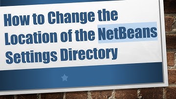 How to Change the Location of the NetBeans Settings Directory