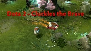 Dota 2 - Cluckles The Brave