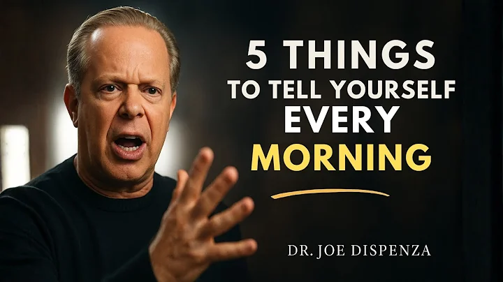 5 THINGS TO TELL YOURSELF EVERY MORNING | Joe Dispenza Motivation