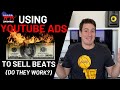 My Experience Using YouTube Ads To Sell Beats