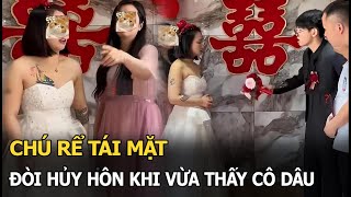 Chú rể tái mặt, đòi hủy hôn khi vừa thấy cô dâu