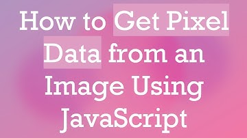 How to Get Pixel Data from an Image Using JavaScript