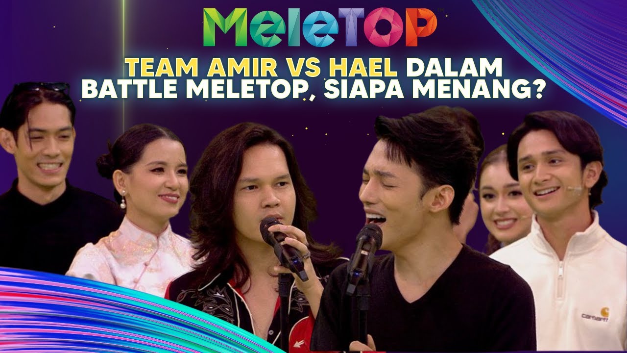 Jangan Lupa Lirik! Team Mana Menang Battle MeleTOP Antara Amir Masdi VS Hael Husaini? |  Hawa & DAC