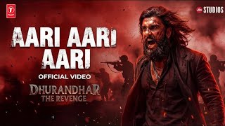Aari Aari - Dhurandhar The Revenge | Ranveer Singh, Shashwat Sachdev, Aditya Dhar