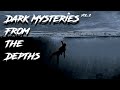 Dark mysteries from the depths  volume 2