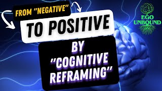 From "Negative" to Positive: Cognitive Reframing