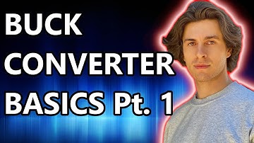 BUCK CONVERTERS EXPLAINED  Pt. 1 - BUCK CONVERTER TUTORIAL, BUCK CONVERTER CIRCUIT DESIGN, STEP-DOWN