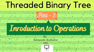 Introduction to operations of Threaded Binary Tree | Part # 3 | TBT | Data Structures