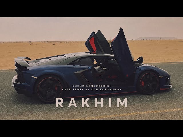 Rakhim - Синий Lamborghini (Arab remix by Dan Korshunov) class=