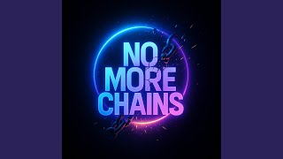 NO MORE CHAINS