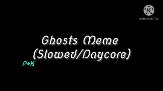 Ghosts Meme (Slowed/Daycore)