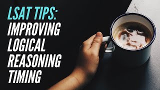 LSAT Tips: Logical Reasoning Speed and Timing Tips and Advice