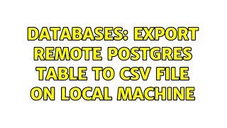 Celebrity Databases: Export remote Postgres table to CSV file on local machine (2 Solutions!!) Profile