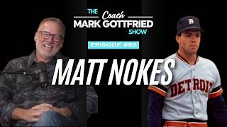 Ep. #92 | Matt Nokes | The Coach Mark Gottfried Show