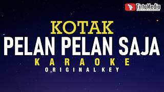 Download Lagu Pelan-Pelan Saja - Kotak (karaoke) MP3 Download Lagu Pelan-Pelan Saja - Kotak (karaoke) MP3