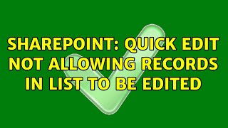 Sharepoint: Quick Edit not allowing records in list to be edited