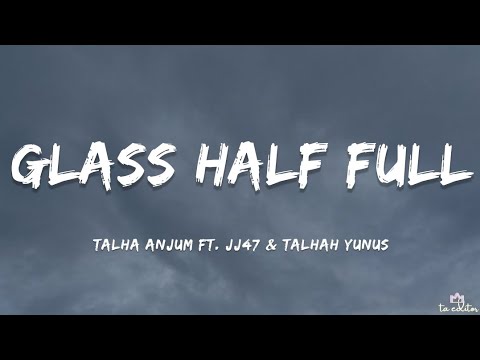 Talha Anjum   Glass Half Full Lyrics Ft JJ47  Talhah Yunus  Open Letter Album