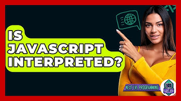 Is JavaScript Interpreted? - Next LVL Programming
