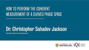 How to perform the coherent measurement of a curved phase space - Chris Jackson