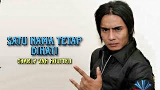 Satu Nama Tetap Dihati - Charly Van Houtten ( Lirik )