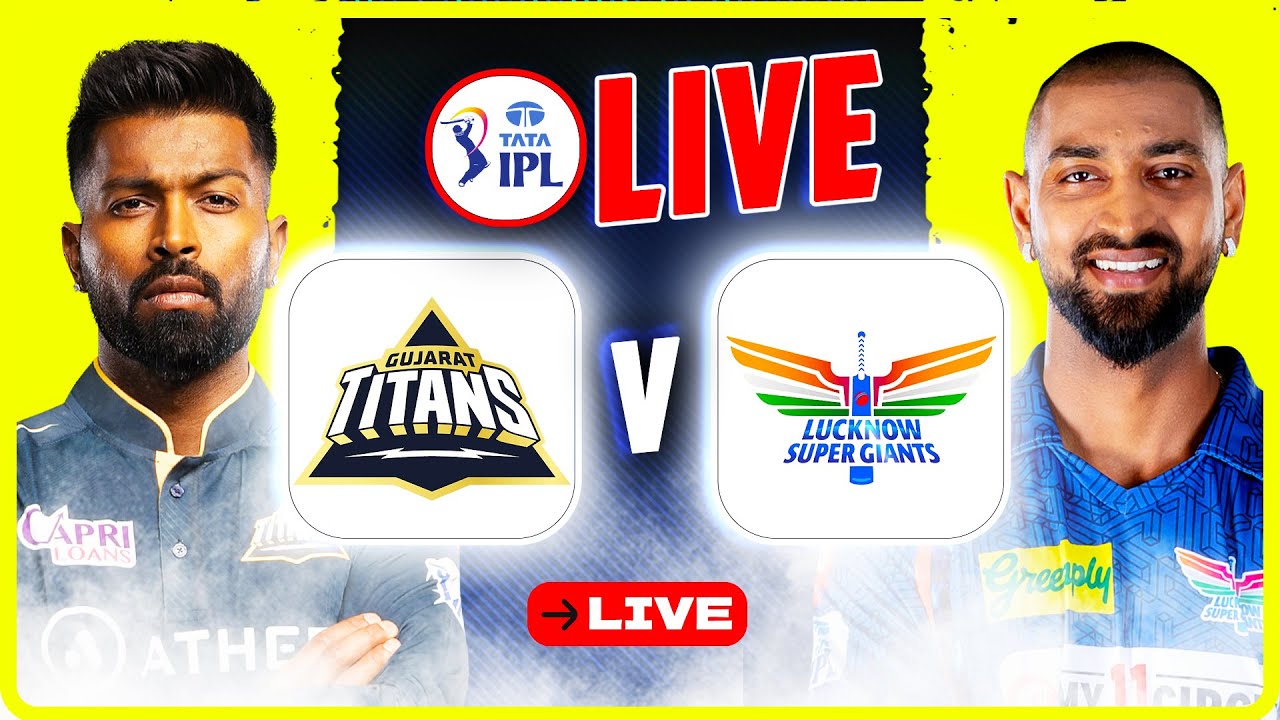 GT vs LSG Live Match | Gujarat Titans vs Lucknow Super Giants 🔴 Live Stream