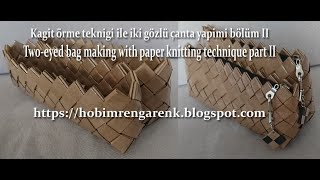 Kagıt örme teknigi ile iki gözlü çanta yapımı bölüm II-- Geridönüşüm -- Recycle