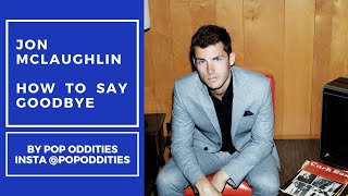 NEW SONG REVIEW: Jon McLaughlin - How To Say Goodbye // Breaking Up Is Hard To Do