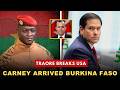 Ibrahim Traore BREAKS TERMS With America Invites Carney To Burkina Faso