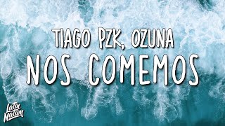 Tiago PZK, Ozuna - Nos Comemos (Lyrics/Letra)
