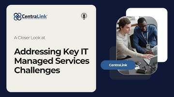 Addressing Key IT Managed Services Challenges