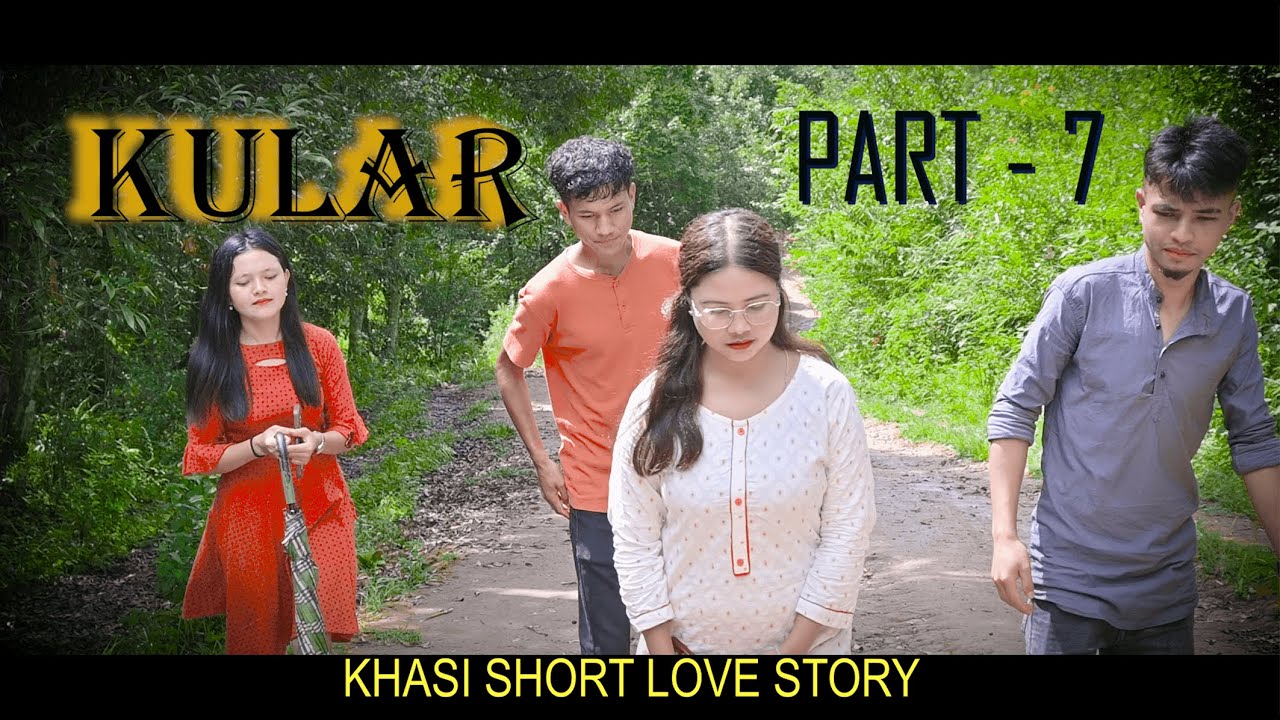 KULAR // PART - 7 // KHASI LOVE STORY.