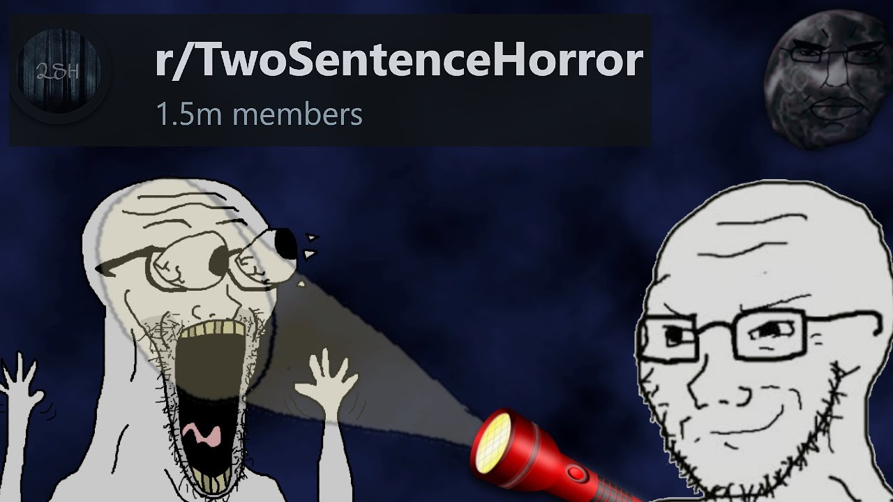 Scariest Two Sentence Horror Stories (not really)