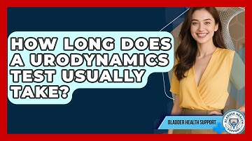 How Long Does a Urodynamics Test Usually Take? | Bladder Health Support News