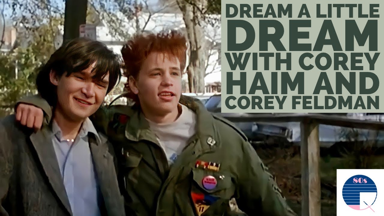 Dream A Little Dream With Corey Haim And Corey Feldman Youtube 