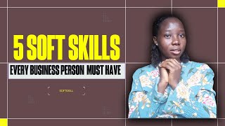 Famous 5 Soft Skill Every Business Person Must Have Net Worth