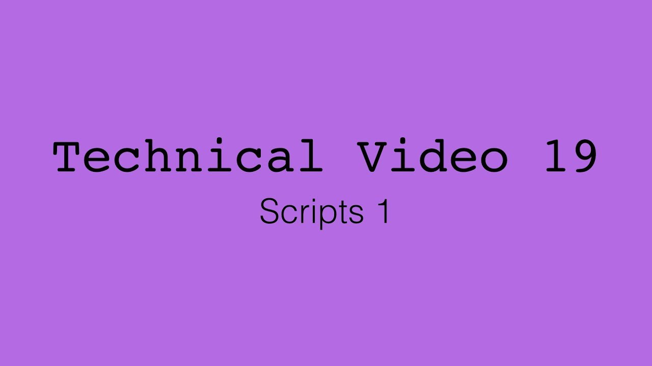 Technical Video 19: Scripts 1 - YouTube