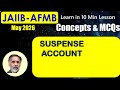 SUSPENSE ACCOUNT JAIIB-AFMB MAY 26 - Get 2 Marks in 10 Min: Exam Points with MCQs #S89