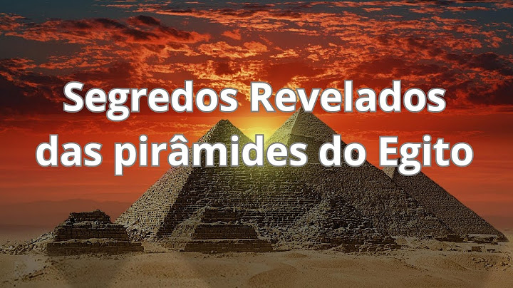 As Pirâmides do Egito: Segredos e Mistérios das Maravilhas do Antigo Egito