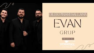 Grup Evan - Dilek Pınarı & Sallama Halay / Yeni 2026 